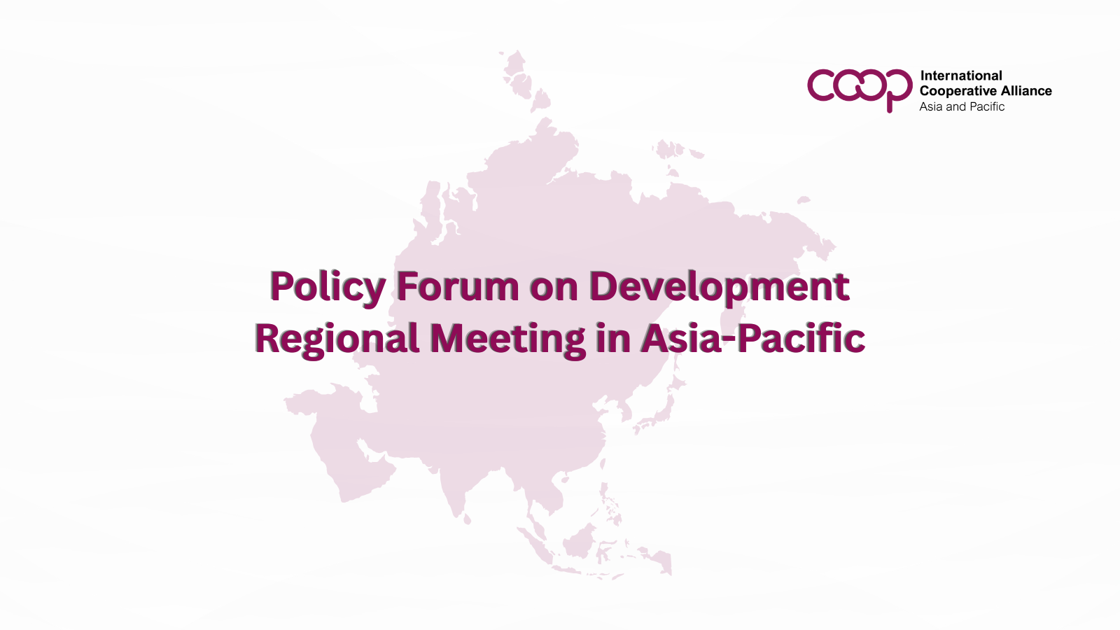 ICA-AP to Participate in the Policy Forum on Development Regional Meeting in Asia-Pacific